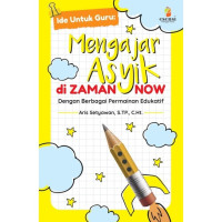 Image of MENGAJAR ASYIK DI ZAMAN NOW DENGAN BERBAGAI PERMAINAN EDUKATIF