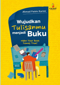 Image of Wujudkan tulisanmu menjadi buku : Make your book comes true